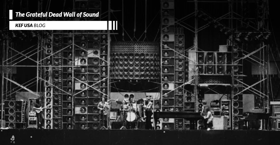 THE GRATEFUL DEAD'S 'WALL OF SOUND' HELPED CHANGE LIVE MUSIC