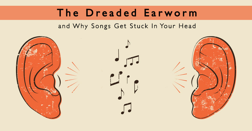 The Dreaded Earworm - And Why Songs Get Stuck In Your Head