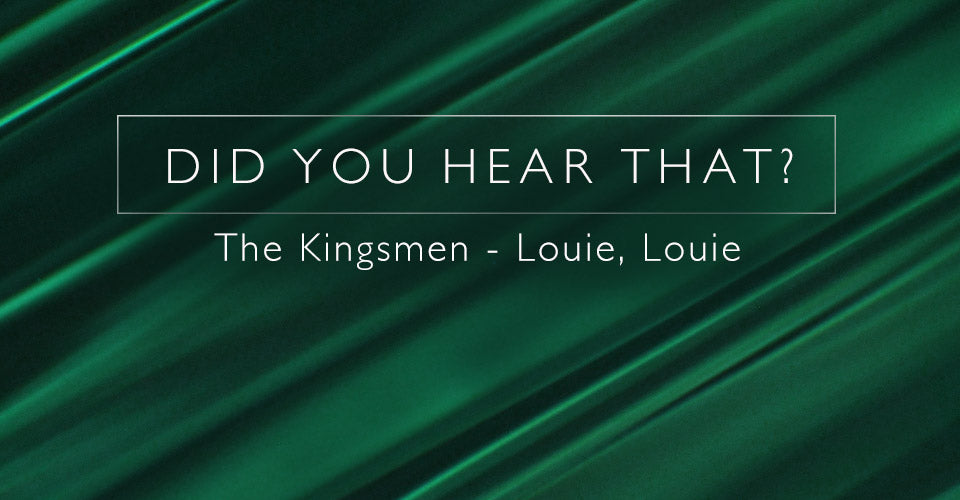 Did You Hear That? The Kingsmen - Louie, Louie