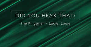Did You Hear That? The Kingsmen - Louie, Louie