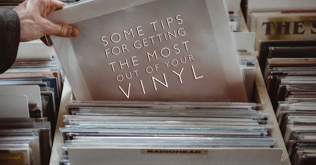 Some Simple Tips For Getting the Most Out of Your Vinyl