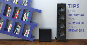 Integrating Your Subwoofer and Speakers
