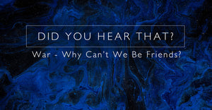 Did You Hear That? War - Why Can't We Be Friends?