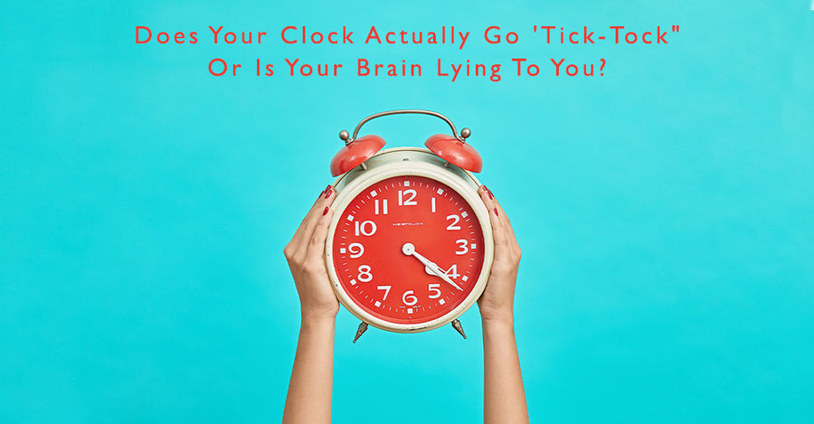 Does Your Clock Actually Go 'Tick-Tock'?