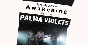 An Audio Awakening With the Palma Violets